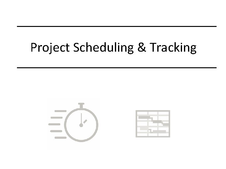 Project Scheduling & Tracking 