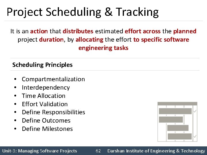 Project Scheduling & Tracking It is an action that distributes estimated effort across the
