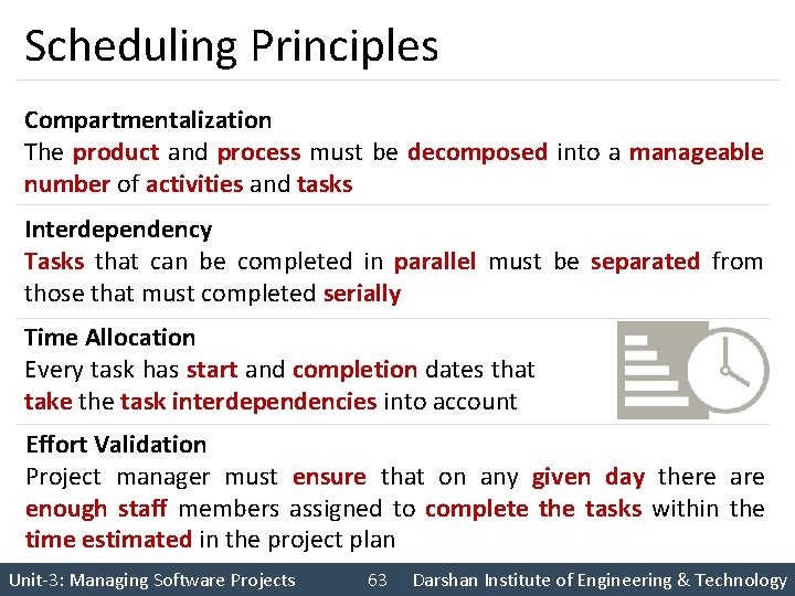 Scheduling Principles Compartmentalization The product and process must be decomposed into a manageable number