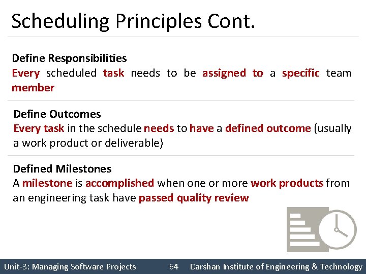 Scheduling Principles Cont. Define Responsibilities Every scheduled task needs to be assigned to a