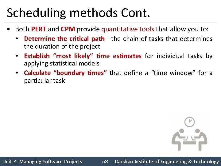 Scheduling methods Cont. § Both PERT and CPM provide quantitative tools that allow you