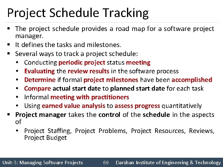 Project Schedule Tracking § The project schedule provides a road map for a software