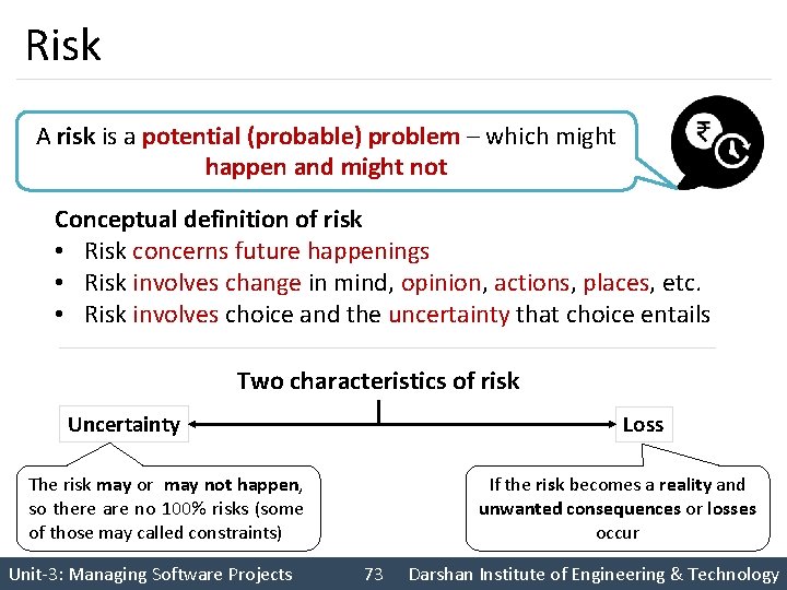 Risk A risk is a potential (probable) problem – which might happen and might