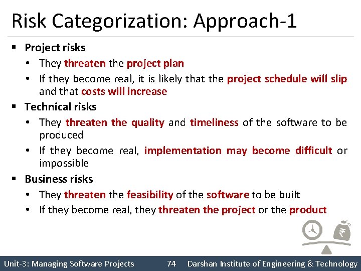 Risk Categorization: Approach-1 § Project risks • They threaten the project plan • If