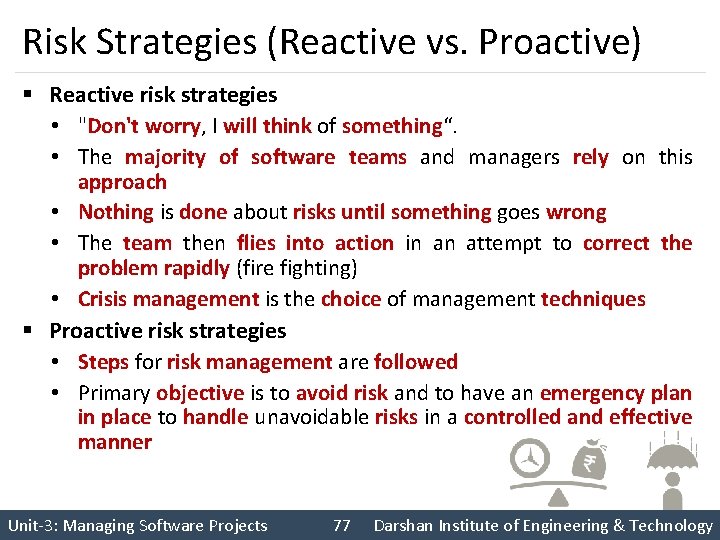 Risk Strategies (Reactive vs. Proactive) § Reactive risk strategies • "Don't worry, I will