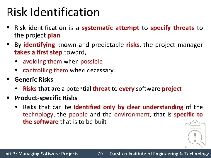 Risk Identification § Risk identification is a systematic attempt to specify threats to the