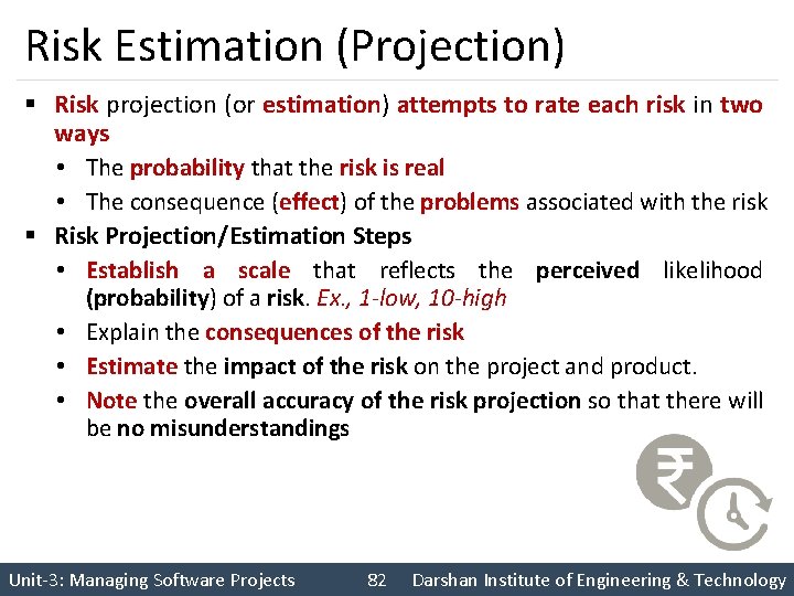 Risk Estimation (Projection) § Risk projection (or estimation) attempts to rate each risk in