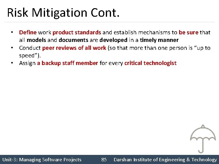 Risk Mitigation Cont. • Define work product standards and establish mechanisms to be sure