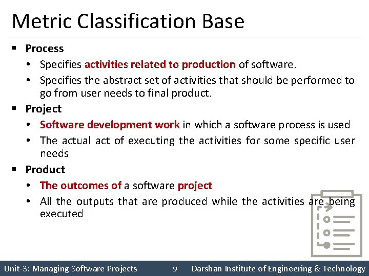 Metric Classification Base § Process • Specifies activities related to production of software. •