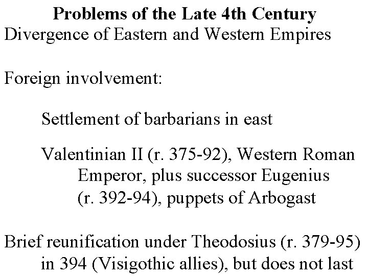Problems of the Late 4 th Century Divergence of Eastern and Western Empires Foreign