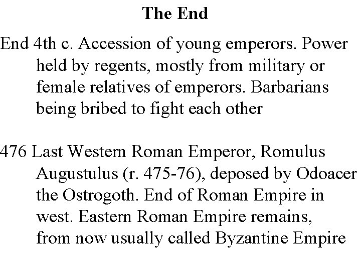 The End 4 th c. Accession of young emperors. Power held by regents, mostly