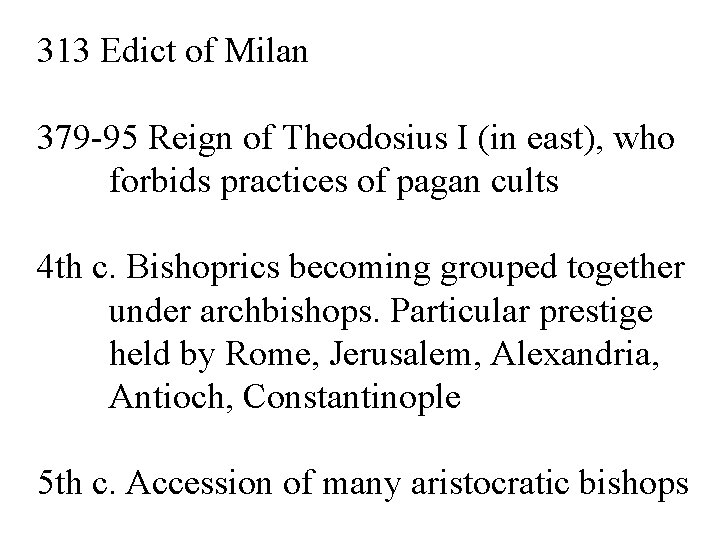 313 Edict of Milan 379 -95 Reign of Theodosius I (in east), who forbids