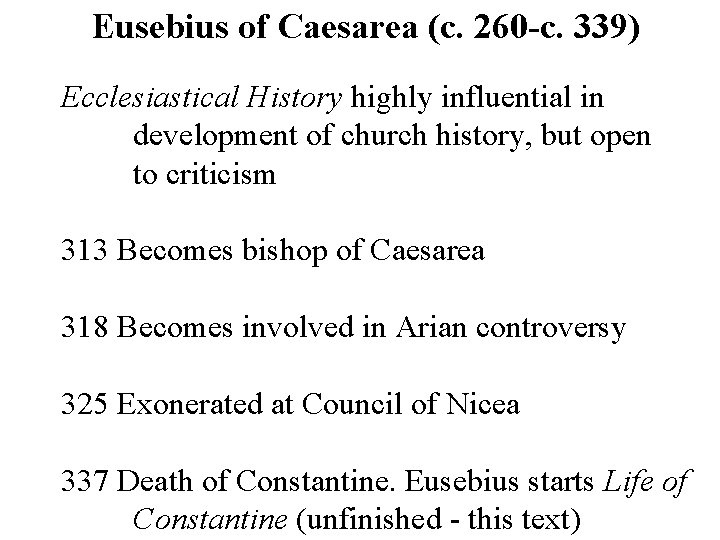 Eusebius of Caesarea (c. 260 -c. 339) Ecclesiastical History highly influential in development of