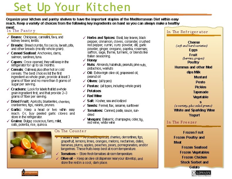 Set Up Your Kitchen Organize your kitchen and pantry shelves to have the important