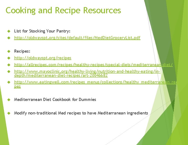 Cooking and Recipe Resources List for Stocking Your Pantry: http: //oldwayspt. org/sites/default/files/Med. Diet. Grocery.