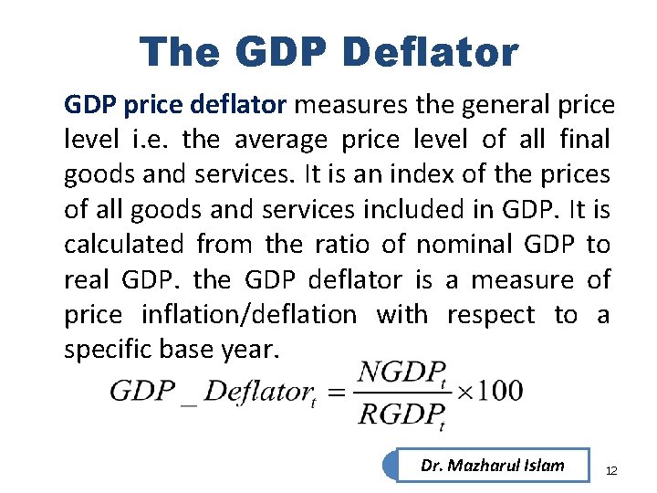 The GDP Deflator GDP price deflator measures the general price level i. e. the The GDP Deflator GDP price deflator measures the general price level i. e. the