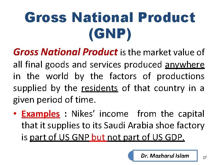 Gross National Product (GNP) Gross National Product is the market value of all final Gross National Product (GNP) Gross National Product is the market value of all final