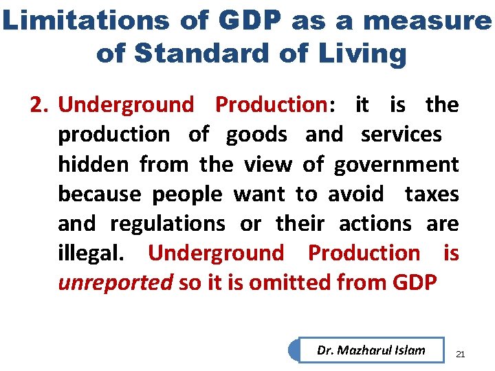 Limitations of GDP as a measure of Standard of Living 2. Underground Production: it Limitations of GDP as a measure of Standard of Living 2. Underground Production: it
