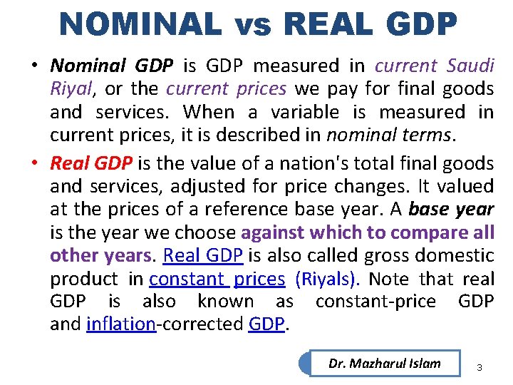 NOMINAL vs REAL GDP • Nominal GDP is GDP measured in current Saudi Riyal, NOMINAL vs REAL GDP • Nominal GDP is GDP measured in current Saudi Riyal,