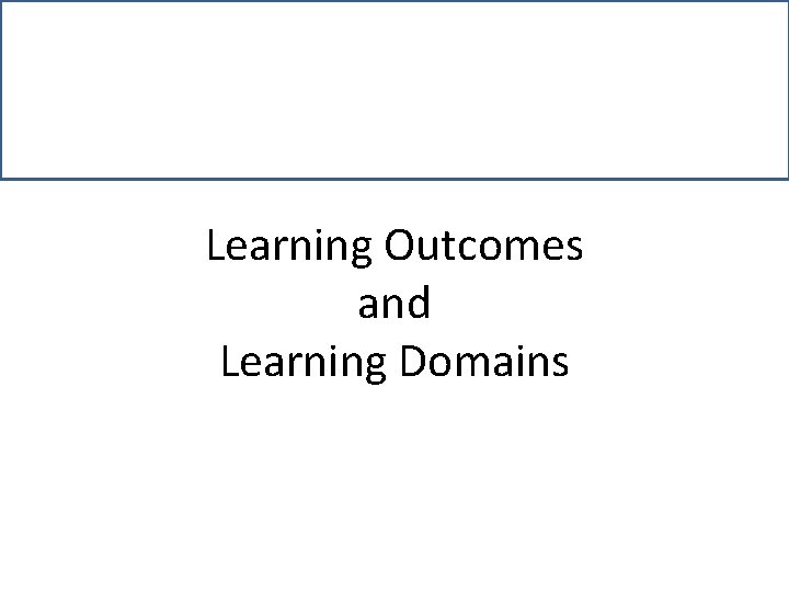 Learning Outcomes and Learning Domains 