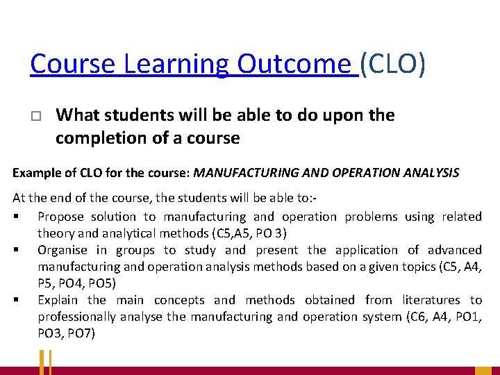 Course Learning Outcome (CLO) o What students will be able to do upon the