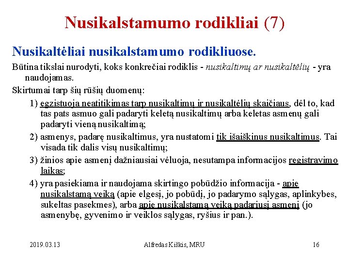 Nusikalstamumo rodikliai (7) Nusikaltėliai nusikalstamumo rodikliuose. Būtina tikslai nurodyti, koks konkrečiai rodiklis - nusikaltimų