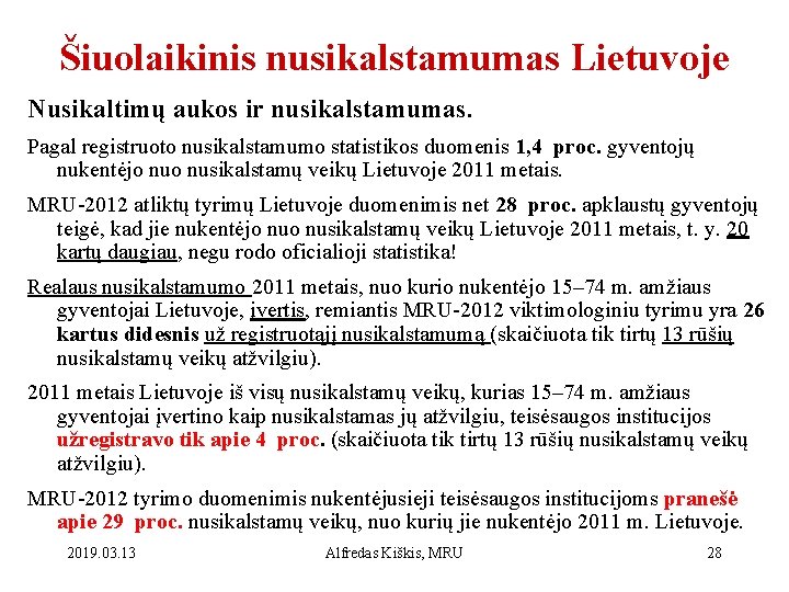 Šiuolaikinis nusikalstamumas Lietuvoje Nusikaltimų aukos ir nusikalstamumas. Pagal registruoto nusikalstamumo statistikos duomenis 1, 4