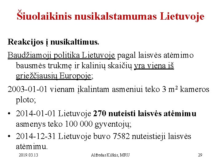 Šiuolaikinis nusikalstamumas Lietuvoje Reakcijos į nusikaltimus. Baudžiamoji politika Lietuvoje pagal laisvės atėmimo bausmės trukmę