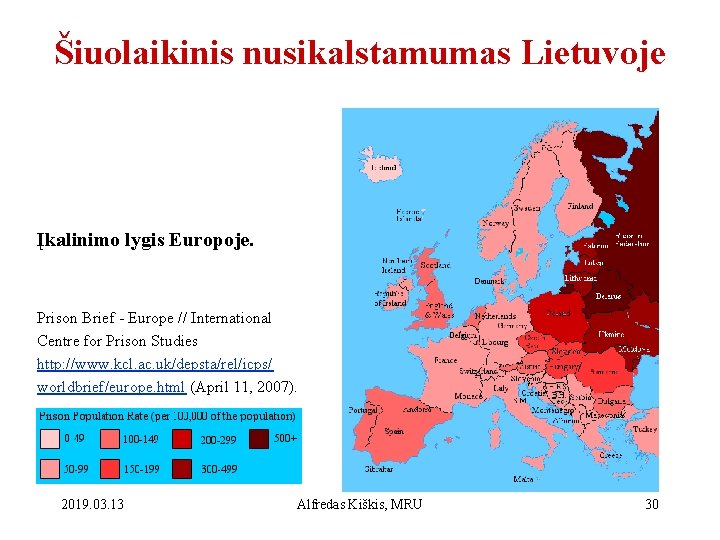 Šiuolaikinis nusikalstamumas Lietuvoje Įkalinimo lygis Europoje. Prison Brief - Europe // International Centre for