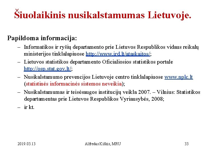 Šiuolaikinis nusikalstamumas Lietuvoje. Papildoma informacija: – Informatikos ir ryšių departamento prie Lietuvos Respublikos vidaus