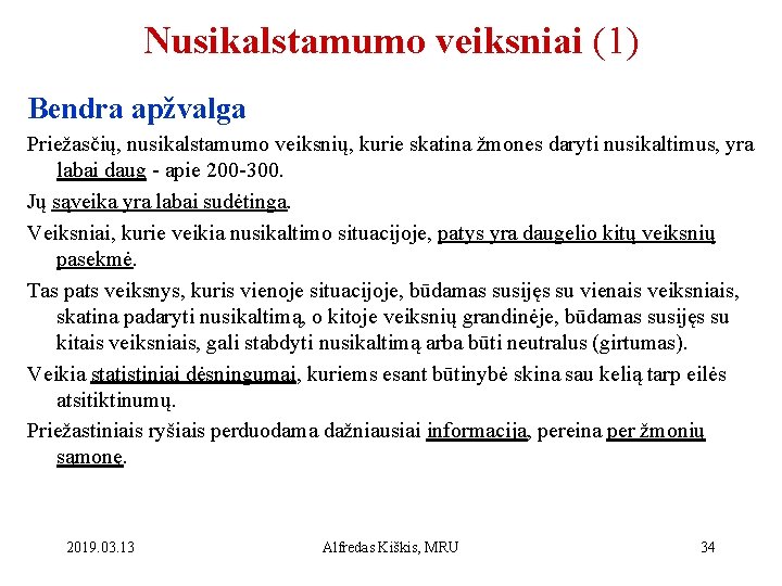 Nusikalstamumo veiksniai (1) Bendra apžvalga Priežasčių, nusikalstamumo veiksnių, kurie skatina žmones daryti nusikaltimus, yra