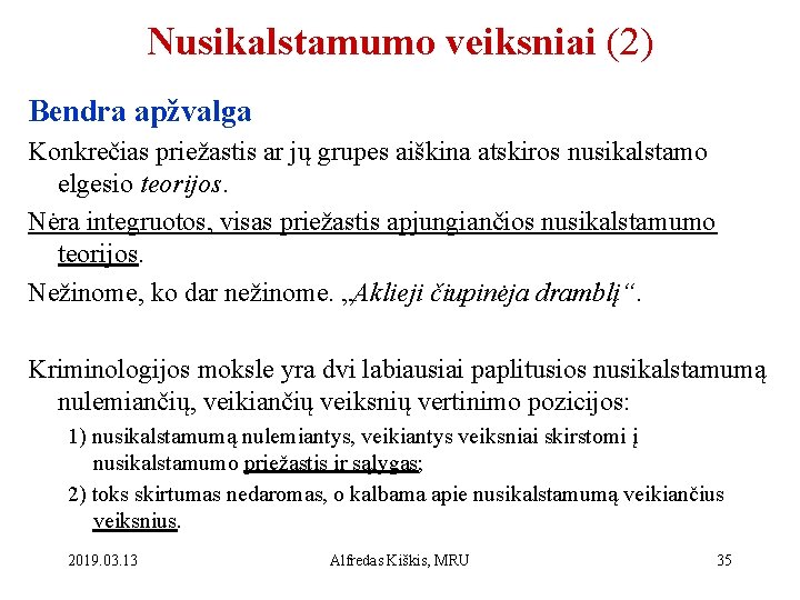 Nusikalstamumo veiksniai (2) Bendra apžvalga Konkrečias priežastis ar jų grupes aiškina atskiros nusikalstamo elgesio