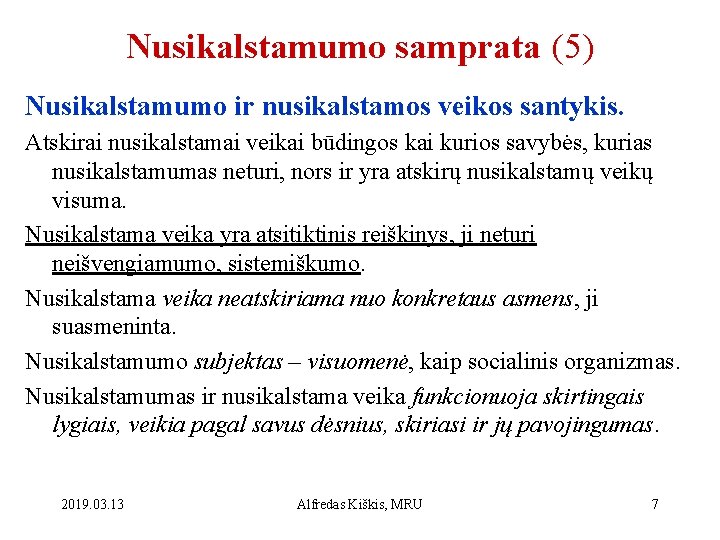 Nusikalstamumo samprata (5) Nusikalstamumo ir nusikalstamos veikos santykis. Atskirai nusikalstamai veikai būdingos kai kurios