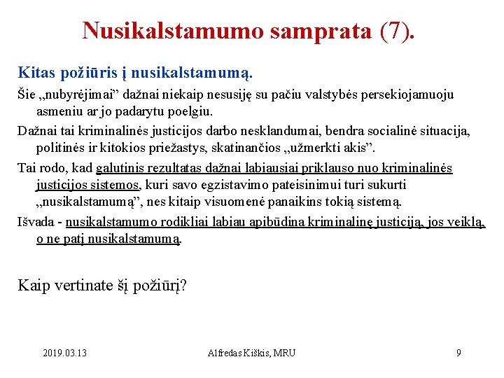 Nusikalstamumo samprata (7). Kitas požiūris į nusikalstamumą. Šie „nubyrėjimai” dažnai niekaip nesusiję su pačiu