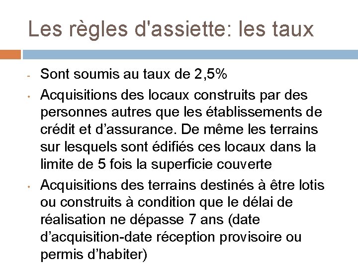 Les règles d'assiette: les taux • • Sont soumis au taux de 2, 5%