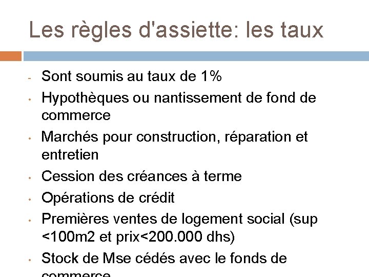 Les règles d'assiette: les taux • • • Sont soumis au taux de 1%