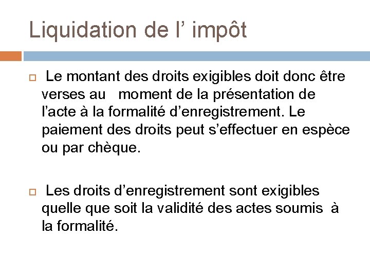 Liquidation de l’ impôt Le montant des droits exigibles doit donc être verses au