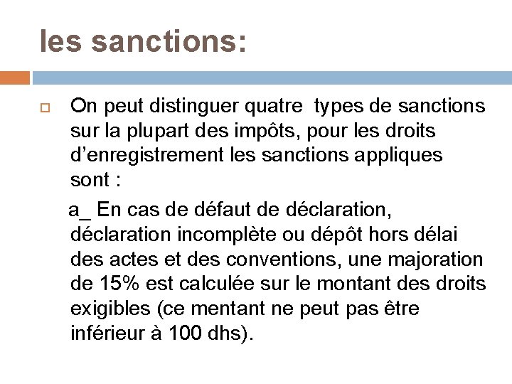 les sanctions: On peut distinguer quatre types de sanctions sur la plupart des impôts,