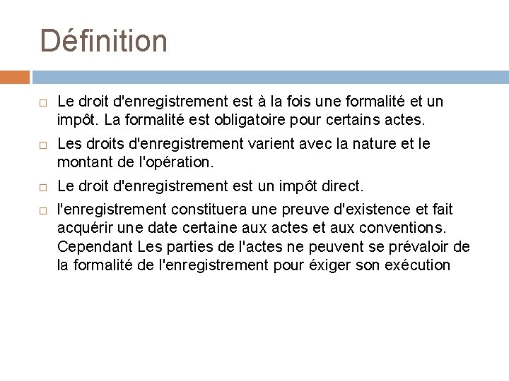 Définition Le droit d'enregistrement est à la fois une formalité et un impôt. La