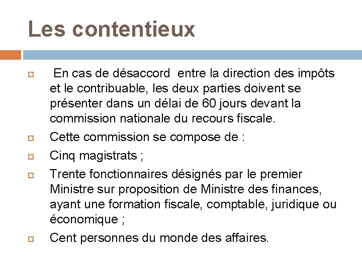 Les contentieux En cas de désaccord entre la direction des impôts et le contribuable,
