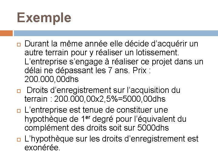 Exemple Durant la même année elle décide d’acquérir un autre terrain pour y réaliser
