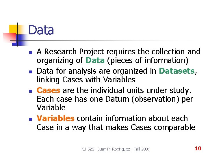 Data n n A Research Project requires the collection and organizing of Data (pieces