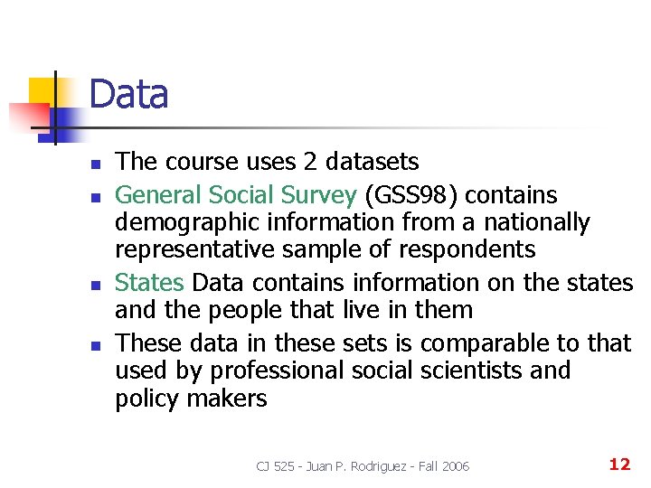 Data n n The course uses 2 datasets General Social Survey (GSS 98) contains