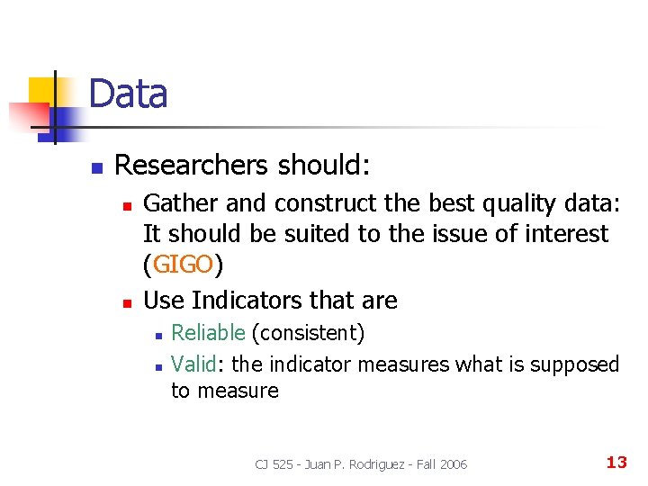 Data n Researchers should: n n Gather and construct the best quality data: It