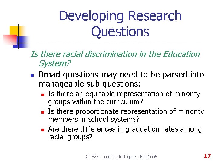Developing Research Questions Is there racial discrimination in the Education System? n Broad questions