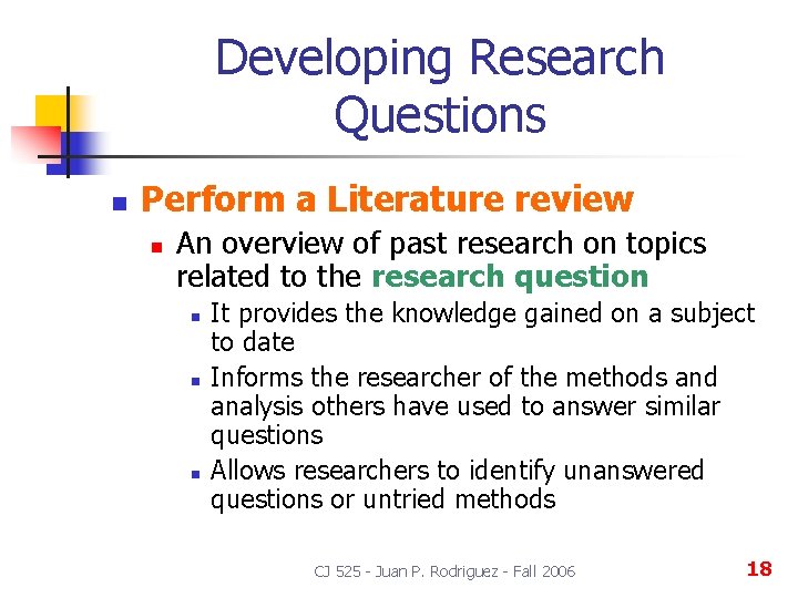 Developing Research Questions n Perform a Literature review n An overview of past research