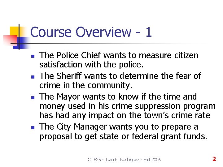 Course Overview - 1 n n The Police Chief wants to measure citizen satisfaction