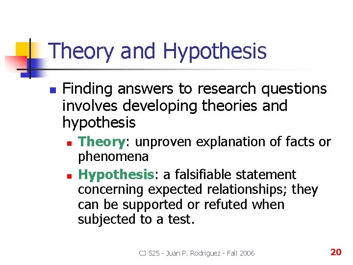 Theory and Hypothesis n Finding answers to research questions involves developing theories and hypothesis