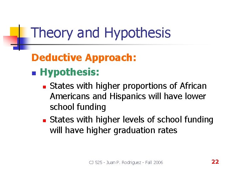 Theory and Hypothesis Deductive Approach: n Hypothesis: n n States with higher proportions of