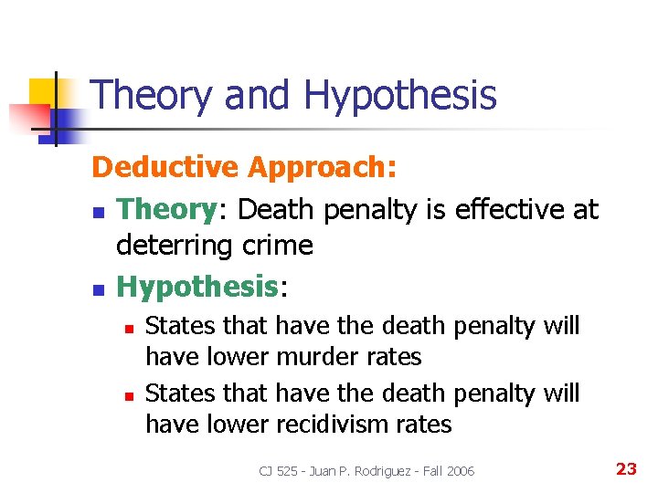 Theory and Hypothesis Deductive Approach: n Theory: Death penalty is effective at deterring crime